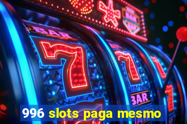 996 slots paga mesmo